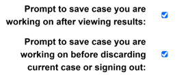 PGMA prompt options: 1. Prompt to save case your are working on after viewing results. 2. Prompt to save case your are working on before discarding or signing out.